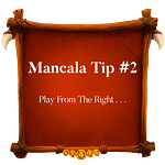 Mancala Tip 2 ~ Play From The Right