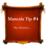 Mancala Tip 4 ~ Play Defensive