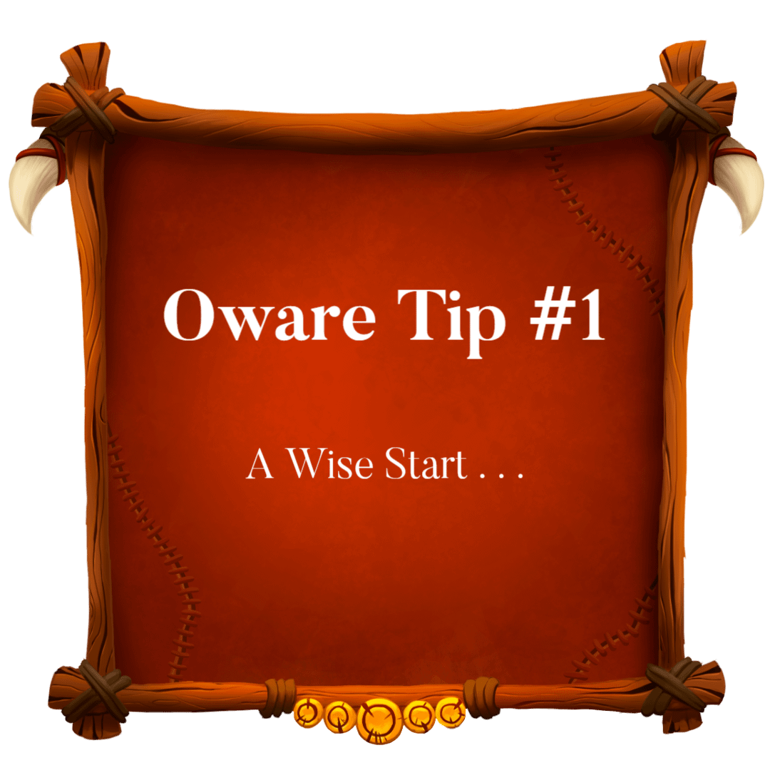 Read more about the article Oware Tip 1 ~ A Wise Start