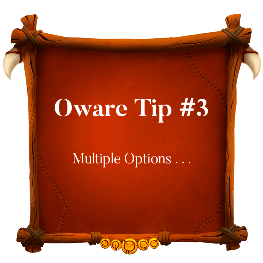 Read more about the article Oware Tip 3 ~ Multiple Options