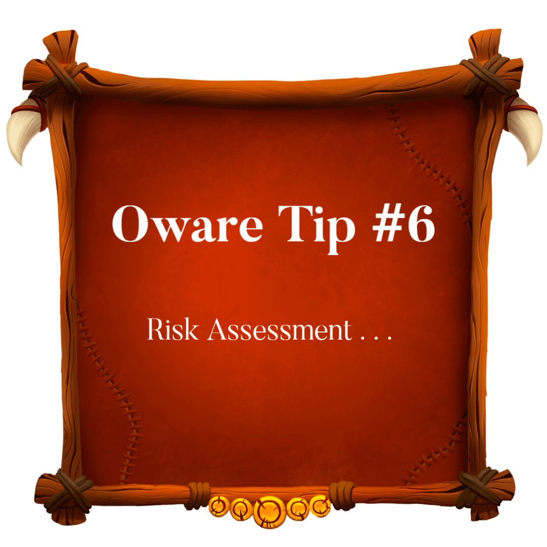 Read more about the article Oware Tip 6 ~ Risk Assessment